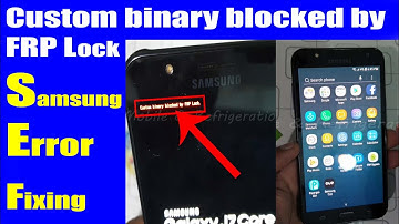 Samsung J7 Core Error Fix Custom binary blocked by FRP Lock