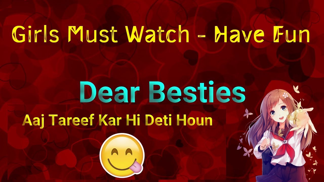 Funny Whatsapp Status Ever For Girls ? Dear Besties Aaj Tareef Kar Hi Deti Houn – Status 60 Seconds