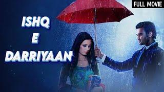 Ishqedarriyaan Full Movie (4K) | Evelyn Sharma, Mahaakshay Chakraborty, Mohit Dutta | Romantic Movie
