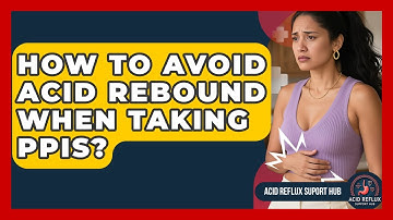 How To Avoid Acid Rebound When Taking PPIs? - Acid Reflux Support Hub