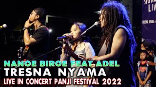 Bikin Merinding !! Tresna Nyama - Nanoe Biroe feat Adel _ Live in Concert Panji Festival 2022