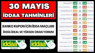 30 MAYIS İDDAA TAHMİNLERİ | idda analiz banko iddia maç kupon yorum futbol spor toto taktik bahis