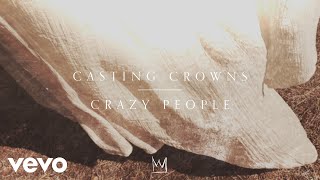 Casting Crowns - Crazy People (Official Audio)