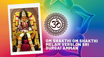 Om Shakthi Om Shakthi Melam Version Sri Durgai Amman