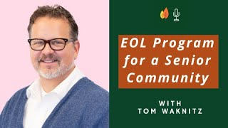 Passages: An EOL Program for a Senior Living Community with Tom Waknitz | EOLU Podcast