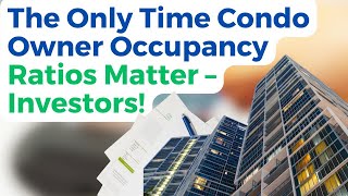 The Only Time Condo Owner Occupancy Ratios Matter – Investors!
