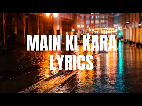 Main Ki Kara Lyrics Falak Shabir