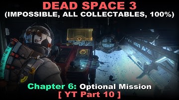 Dead Space 3 Walkthrough part 10 ( Impossible, All collectables, 100%, No commentary ✔ ) Chapter 6