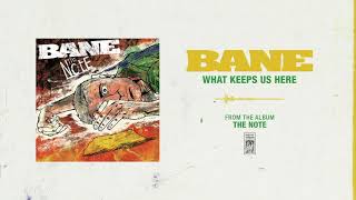 Watch Bane What Keeps Us Here video