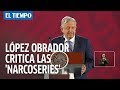 Presidente mexicano critica narcoseries por mostrar “un estilo de vida ficticio” | EL TIEMPO
