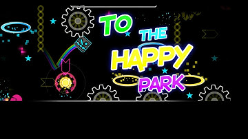 To The Happy Park | By: sweetdude | Geometry Dash
