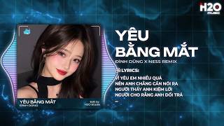 Yêu Bằng Mắt Remix (Bản Căng Cực) - Đình Dũng x Ness - Họ Yêu Em Bằng Mắt Nên Họ Thả Lời Bướm Hoa