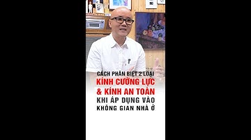 Cách phân biệt 2 loại kính cường lực và kính an toàn khi áp dụng vào không gian nhà ở