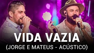 Jorge e Mateus - Vida Vazia (Acústico)