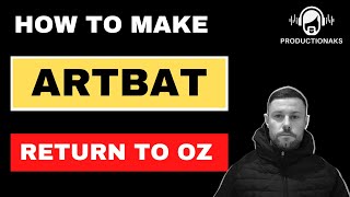 HOW TO MAKE ARTBAT - RETURN TO OZ