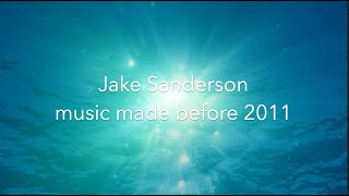 Jake Sanderson - some music made before 2011