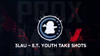 【♫】3LAU - E.T. Youth Take Shots | #WEEKEND (Sunday)