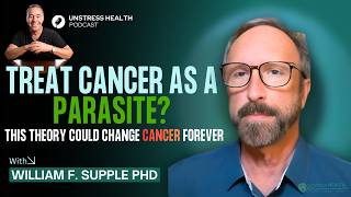 Is Cancer a Parasite? A Radical New Perspective with William F. Supple PhD