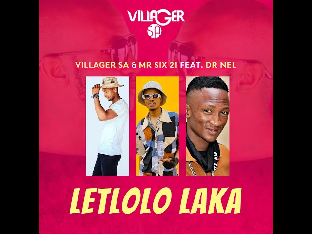 Villager SA & Mr Six 21 feat  Dr Nel  - Letlolo Laka class=