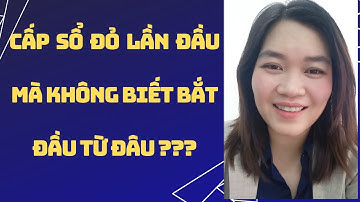 Cấp sổ đỏ lần đầu mà không biết bắt đầu từ đâu ( sổ hồng) #bds#nhadat