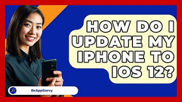 How Do I Update My iPhone to iOS 12? - Be App Savvy