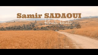 Samir Sadaoui   Khali khali 4K