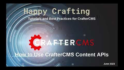How to Use CrafterCMS Content APIs