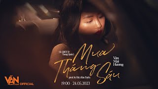 MƯA THÁNG SÁU I VĂN MAI HƯƠNG ft. GREY D, TRUNG QUÂN I MOOD SAMPLER