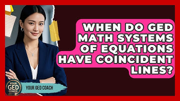 When Do GED Math Systems Of Equations Have Coincident Lines? - Your GED Coach