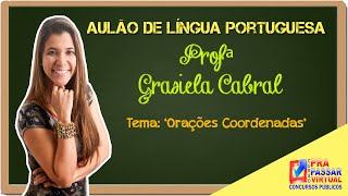 Língua Portuguesa - Orações Coordenadas  Profª  Grasiela Cabral