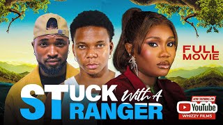 STUCK WITH A STRANGER FULL MOVIE { LATEST NOLLYWOOD MOVIE 2025}