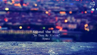 Video thumbnail of "Be Thou My Vision - Ascend The Hill / subtitulos [ESPAÑOL]"