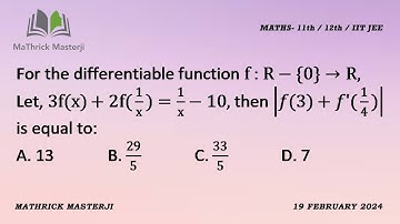 For the differentiable function f: R-{0} R, Let 3f(x)+2f(1/x)=1/x-10, then |f(3)+f