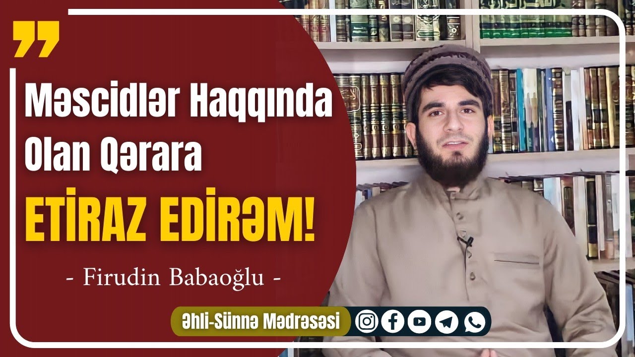 Məscidlər Haqqında Olan Qərara Etiraz Edirəm! | Firudin Babaoğlu Kürdəmirli