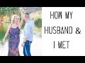 HOW I MET MY HUSBAND / Daily Vlog