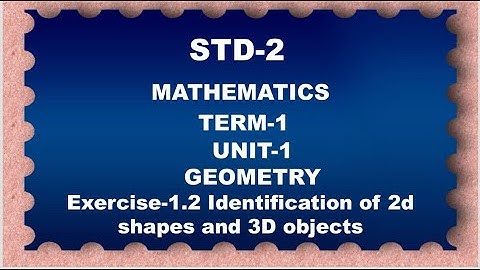Std 2 | sub maths | unit. 1 geometry- Ex1. 2 identifications of 2d shapes and  3d objects