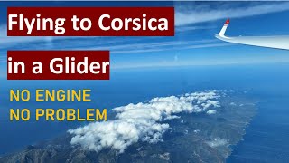 Flying to Corsica in a Glider  From the Alps to the island, and (almost) back