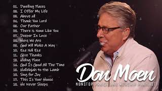 Don Moen Nonstop Praise and Worship Songs of ALL TIME - Dwelling Places, I Offer My Life ..