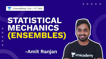 Statistical Mechanics (Ensembles) | Physics | Amit Ranjan | Unacademy Live IIT JAM
