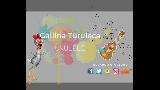 Video thumbnail of "UKELELE - Gallina Turuleca"