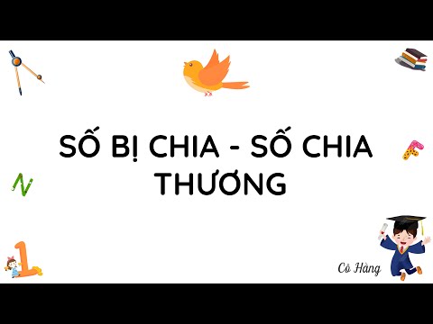 Video Số bị chia. Số chia. Thương - Toán lớp 2 (Cánh diều)... - youtube