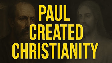 The Man Who Created Christianity: Paul, Not Jesus