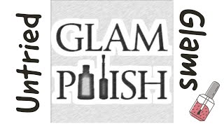 My Untried Glams!