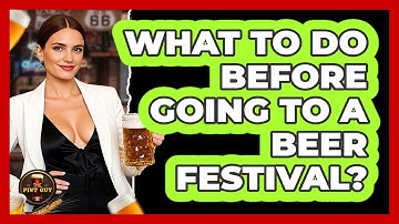 What To Do Before Going To A Beer Festival?