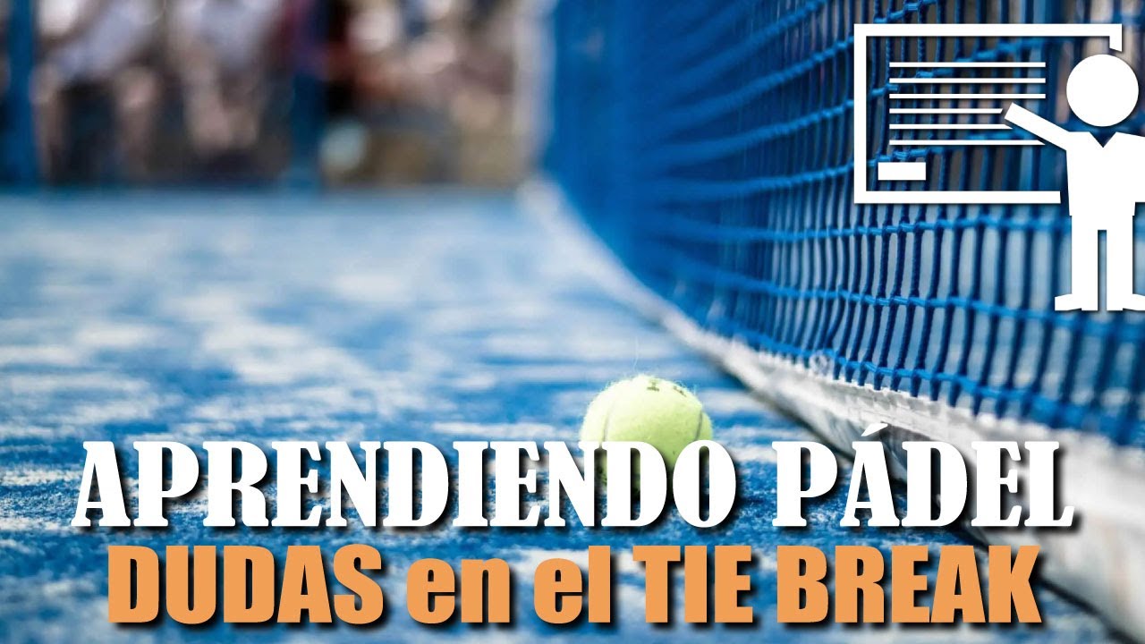 Como jugar un Tie Break - Distritopadel.com