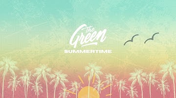 The Green - Summertime (Official Audio)