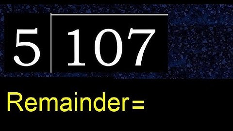 Divide 107 by 5 , remainder  . Division with 1 Digit Divisors . How to do