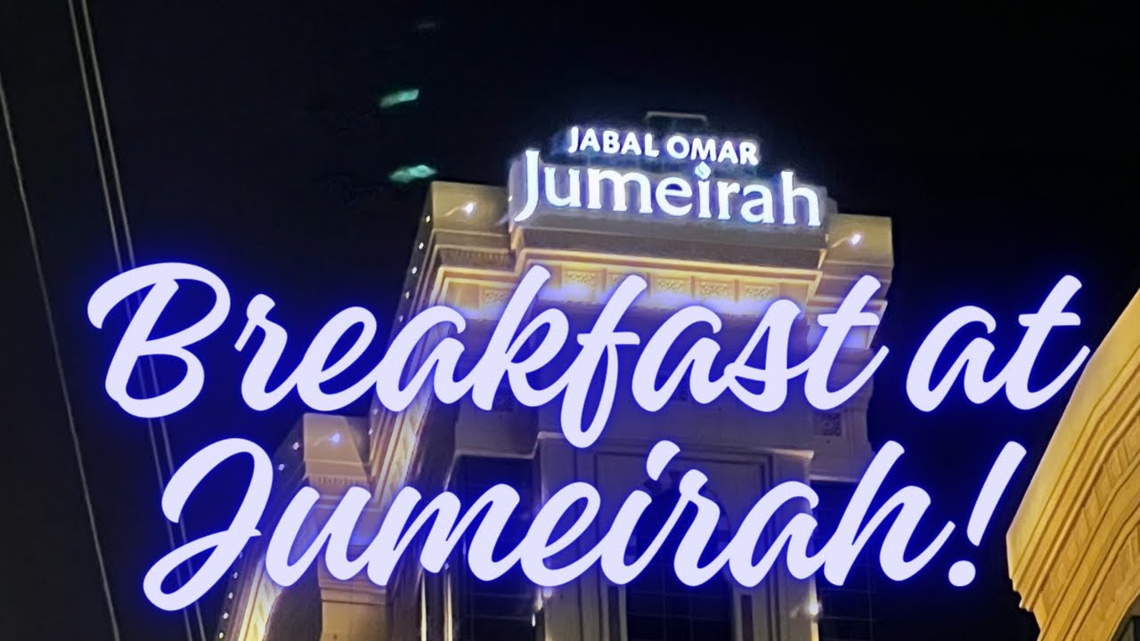 Breakfast time at Jumeirah hotel in Makkah