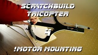 Thrust Vectoring TriCopter! 4. Motor mounting time! :)