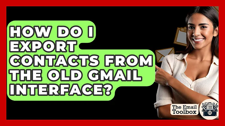 How Do I Export Contacts From The Old Gmail Interface? - TheEmailToolbox.com